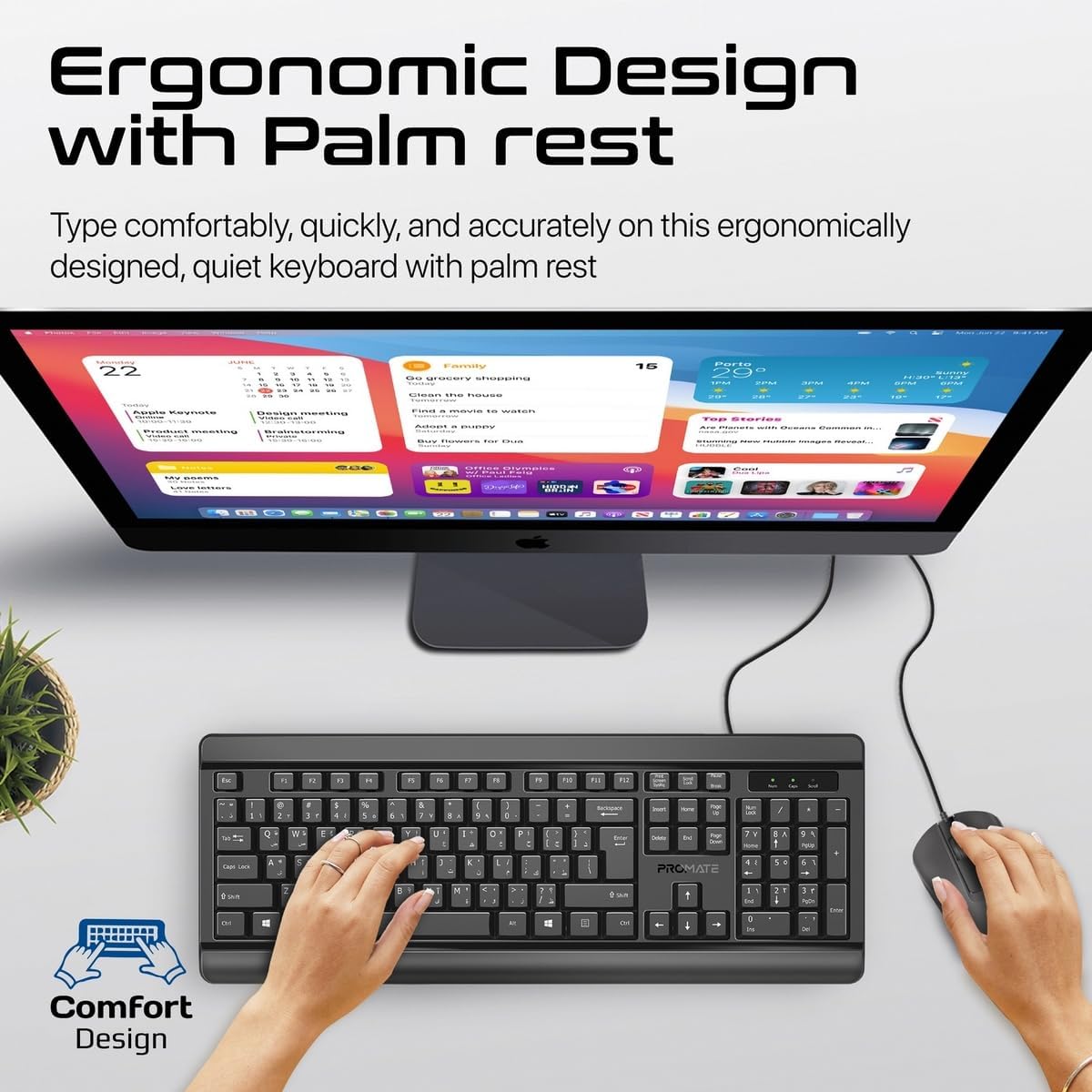 Promate Wired Keyboard and Mouse Combo, Ergonomic Slim Full - Size Quiet Keyboard, 2400 DPI Ambidextrous Mouse, Spill - Resistance, Media Keys, Plug and Play for iMac, MacBook Pro, English/Arabic Layout - Al Kabayel Discount CentrePromate Wired Keyboard and Mouse Combo, Ergonomic Slim Full - Size Quiet Keyboard, 2400 DPI Ambidextrous Mouse, Spill - Resistance, Media Keys, Plug and Play for iMac, MacBook Pro, English/Arabic LayoutElectronic AppliancesPROMATEAl Kabayel Discount Centre